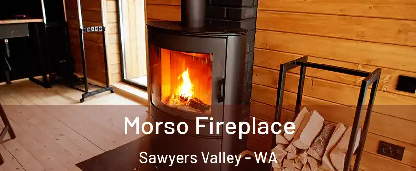 Morso Fireplace Sawyers Valley - WA