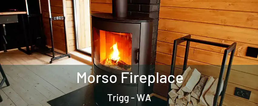 Morso Fireplace Trigg - WA