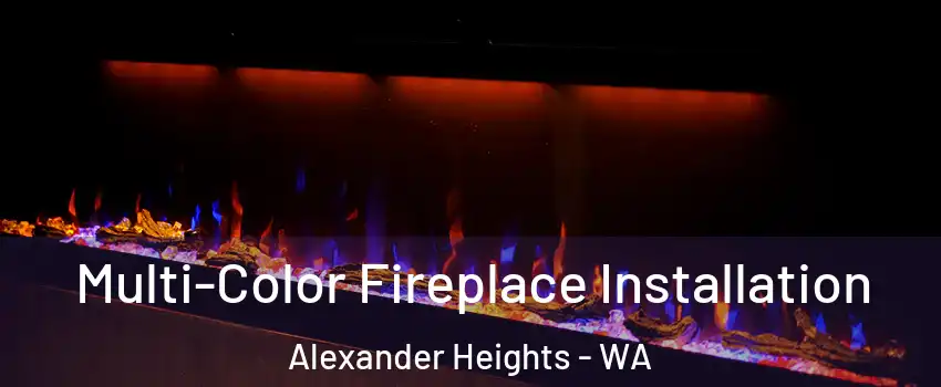 Multi-Color Fireplace Installation Alexander Heights - WA