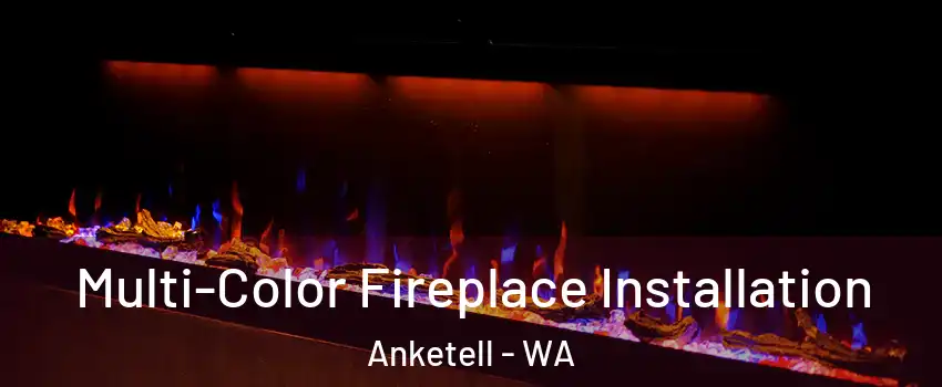 Multi-Color Fireplace Installation Anketell - WA