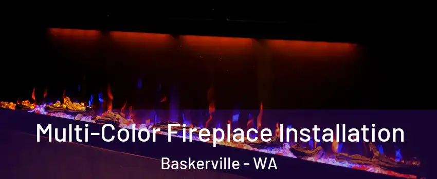 Multi-Color Fireplace Installation Baskerville - WA