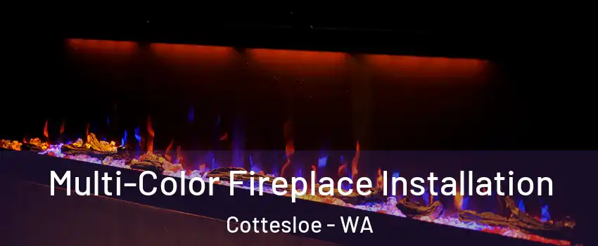 Multi-Color Fireplace Installation Cottesloe - WA
