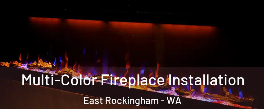 Multi-Color Fireplace Installation East Rockingham - WA