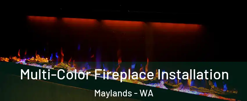 Multi-Color Fireplace Installation Maylands - WA