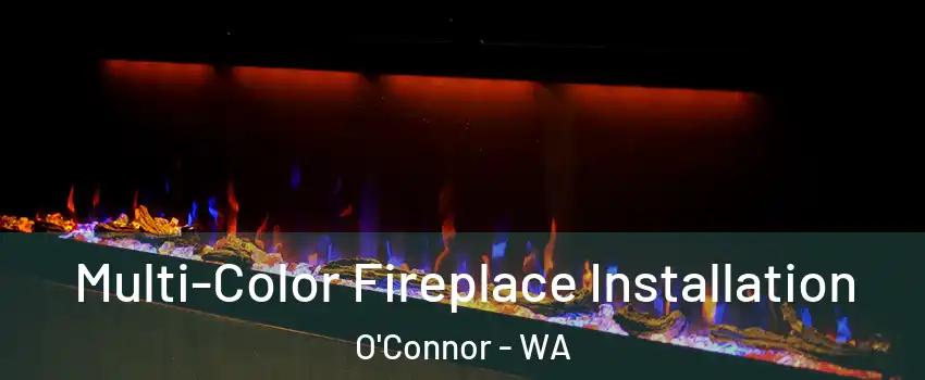 Multi-Color Fireplace Installation O'Connor - WA