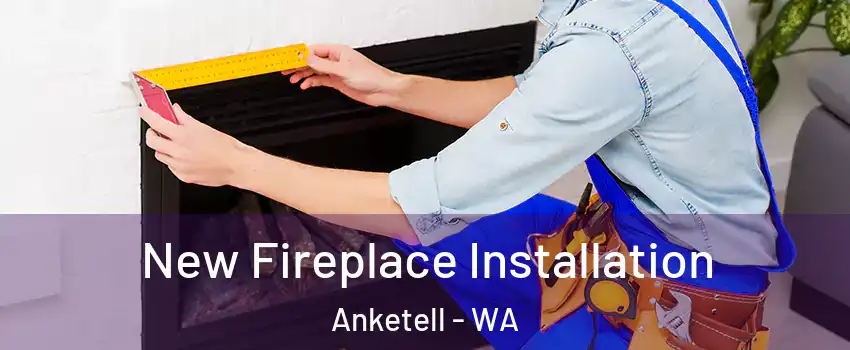 New Fireplace Installation Anketell - WA