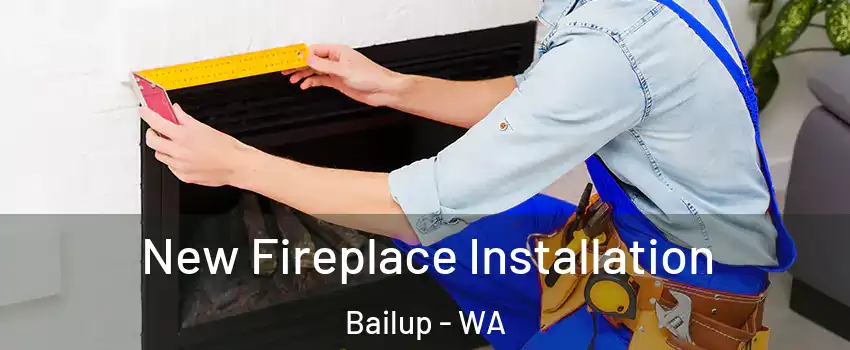  New Fireplace Installation Bailup - WA