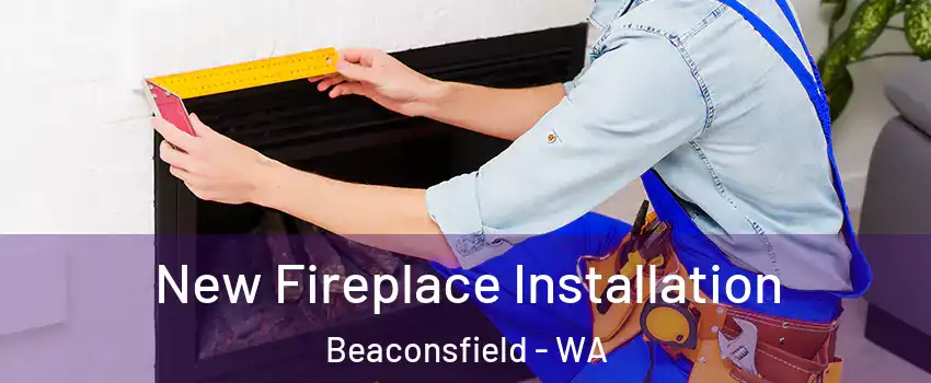  New Fireplace Installation Beaconsfield - WA