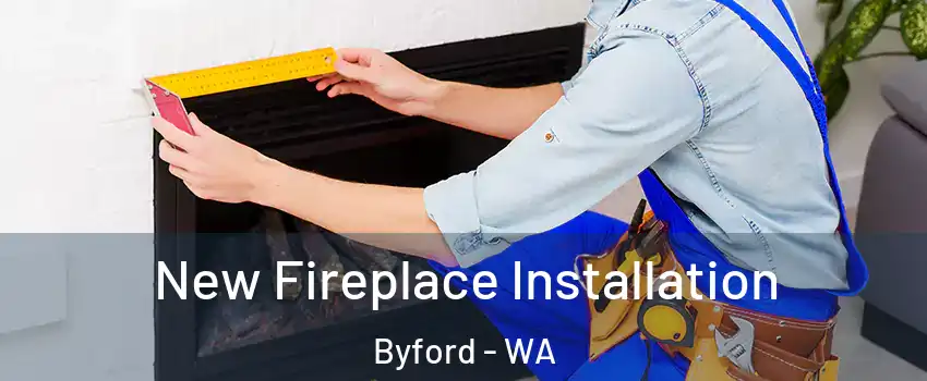 New Fireplace Installation Byford - WA