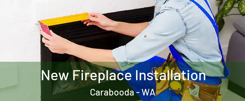 New Fireplace Installation Carabooda - WA