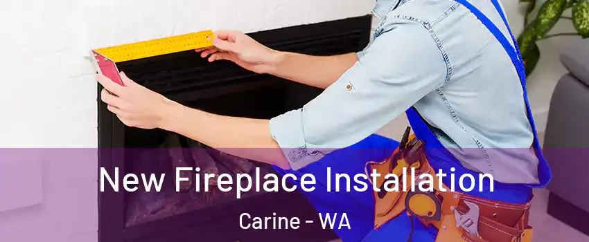 New Fireplace Installation Carine - WA
