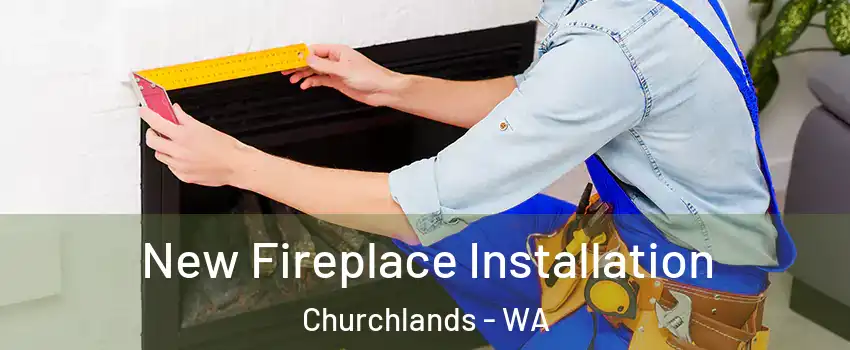 New Fireplace Installation Churchlands - WA