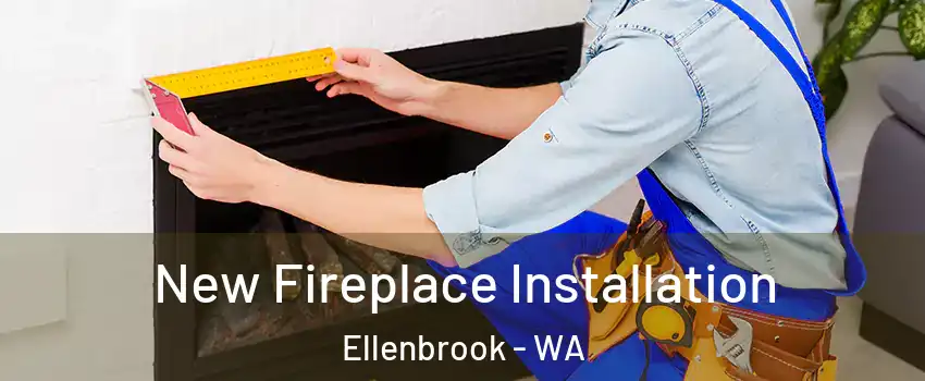 New Fireplace Installation Ellenbrook - WA