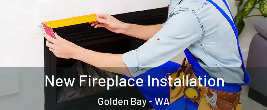 New Fireplace Installation Golden Bay - WA