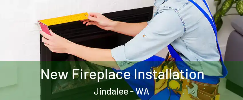 New Fireplace Installation Jindalee - WA