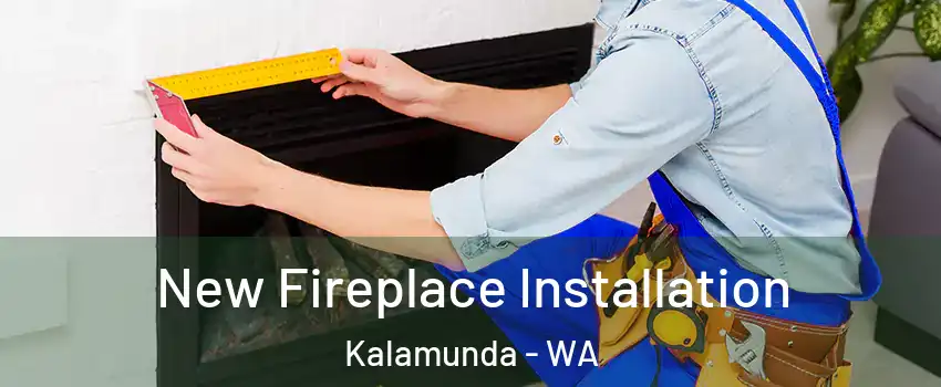 New Fireplace Installation Kalamunda - WA
