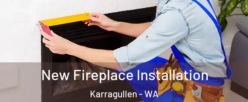 New Fireplace Installation Karragullen - WA