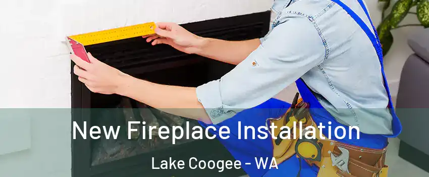 New Fireplace Installation Lake Coogee - WA