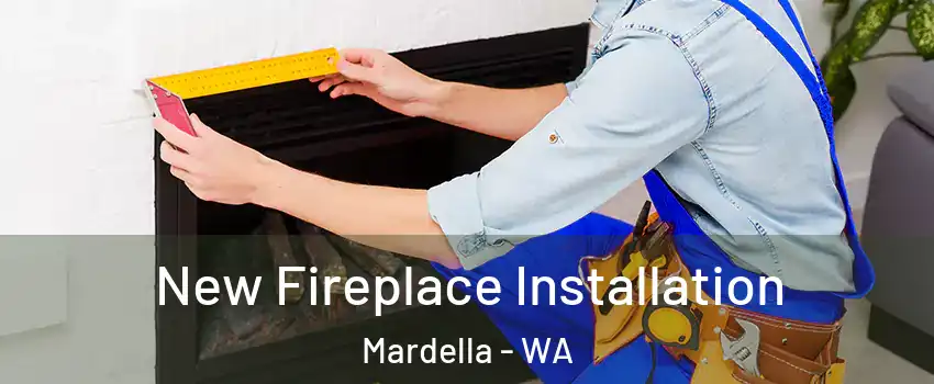 New Fireplace Installation Mardella - WA