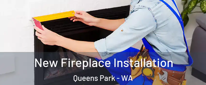 New Fireplace Installation Queens Park - WA