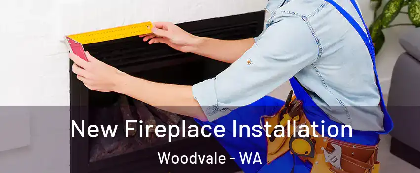New Fireplace Installation Woodvale - WA