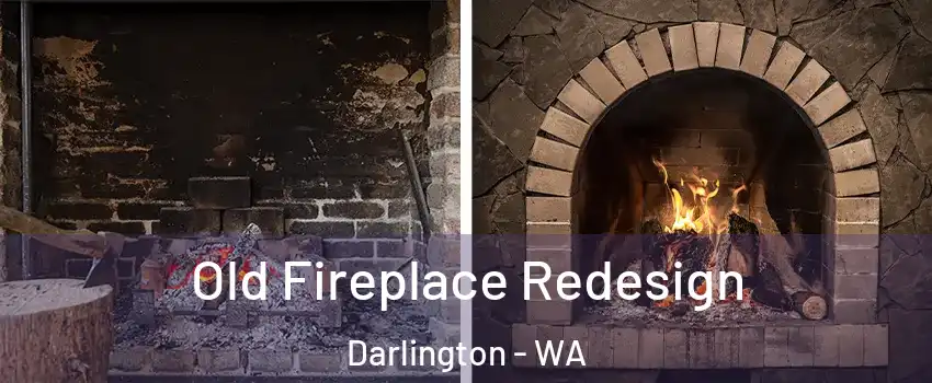 Old Fireplace Redesign Darlington - WA
