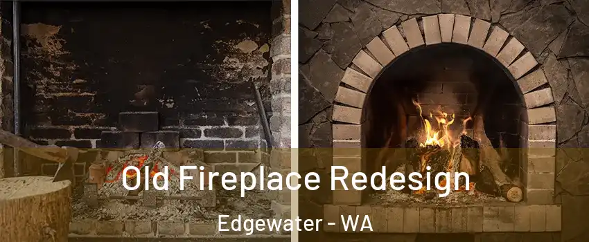 Old Fireplace Redesign Edgewater - WA