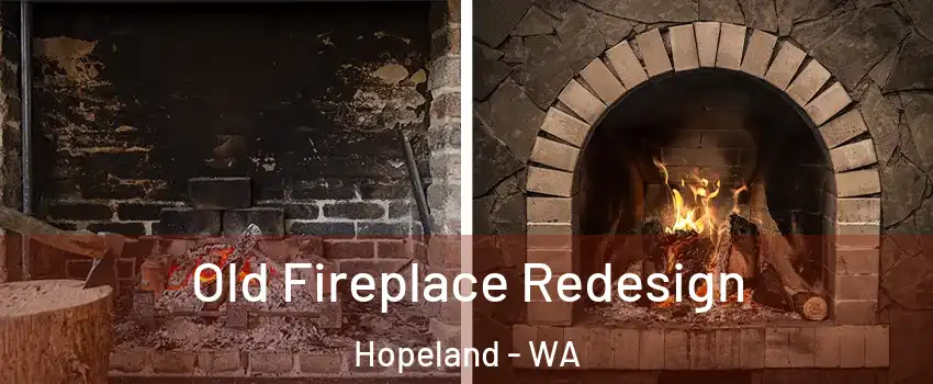 Old Fireplace Redesign Hopeland - WA