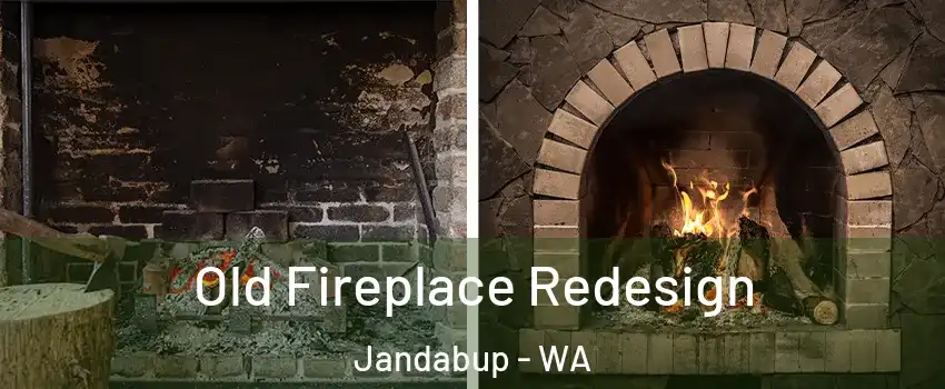 Old Fireplace Redesign Jandabup - WA