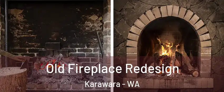 Old Fireplace Redesign Karawara - WA