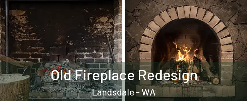 Old Fireplace Redesign Landsdale - WA