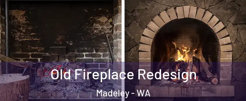 Old Fireplace Redesign Madeley - WA