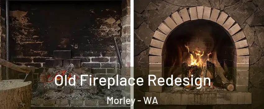 Old Fireplace Redesign Morley - WA