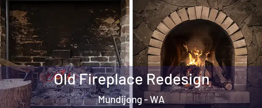 Old Fireplace Redesign Mundijong - WA