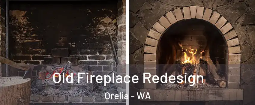 Old Fireplace Redesign Orelia - WA