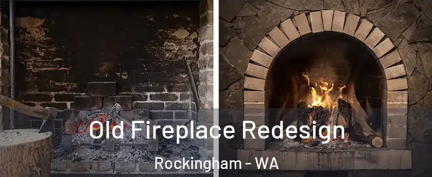 Old Fireplace Redesign Rockingham - WA