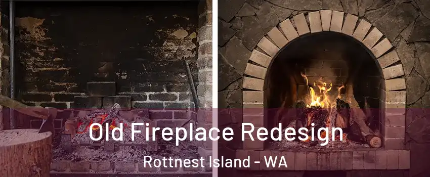 Old Fireplace Redesign Rottnest Island - WA