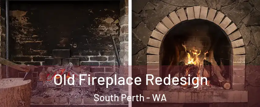 Old Fireplace Redesign South Perth - WA