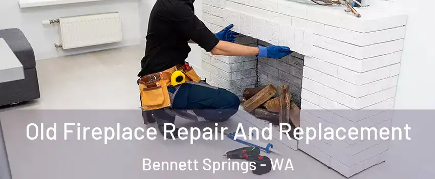 Old Fireplace Repair And Replacement Bennett Springs - WA