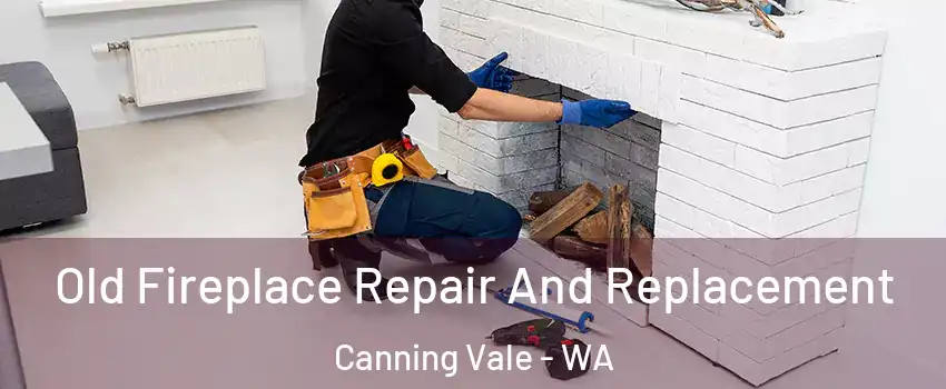 Old Fireplace Repair And Replacement Canning Vale - WA