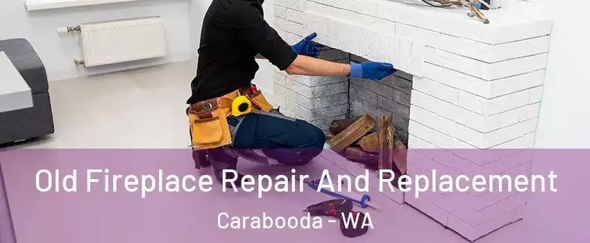 Old Fireplace Repair And Replacement Carabooda - WA