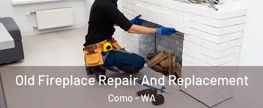 Old Fireplace Repair And Replacement Como - WA
