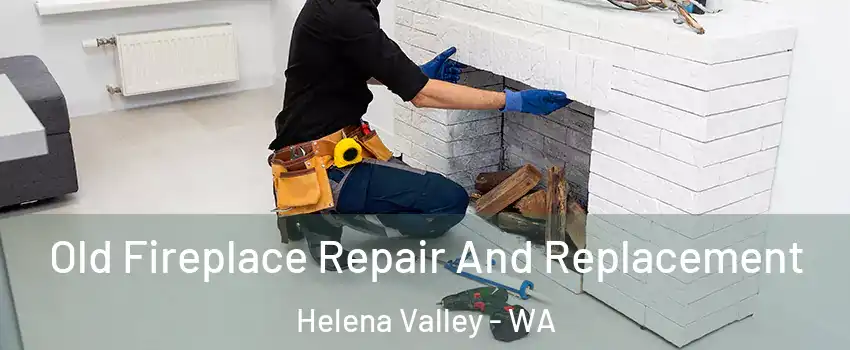 Old Fireplace Repair And Replacement Helena Valley - WA
