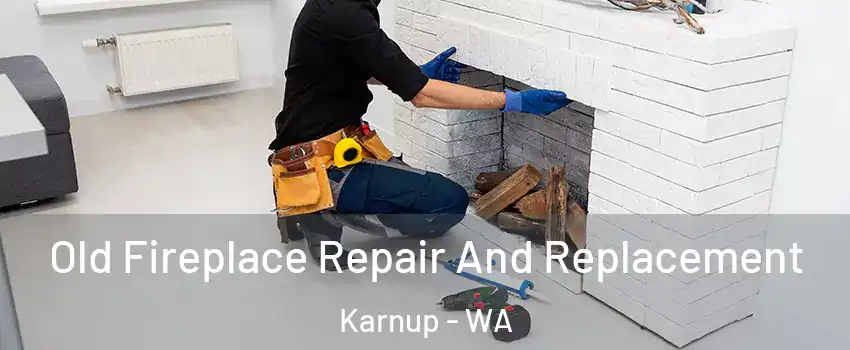 Old Fireplace Repair And Replacement Karnup - WA