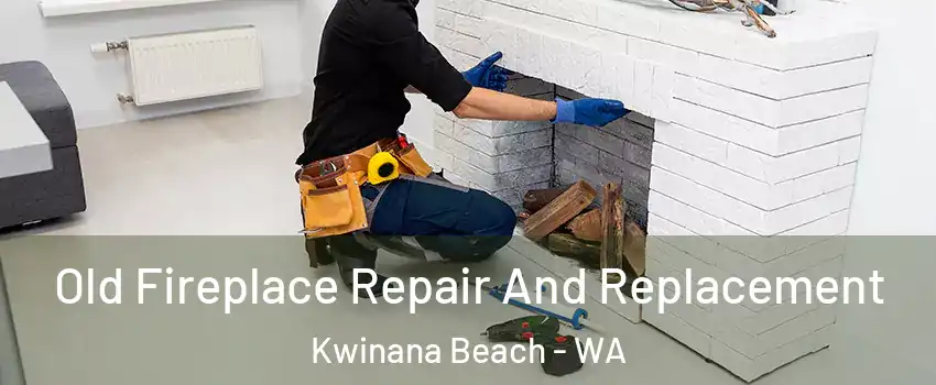 Old Fireplace Repair And Replacement Kwinana Beach - WA