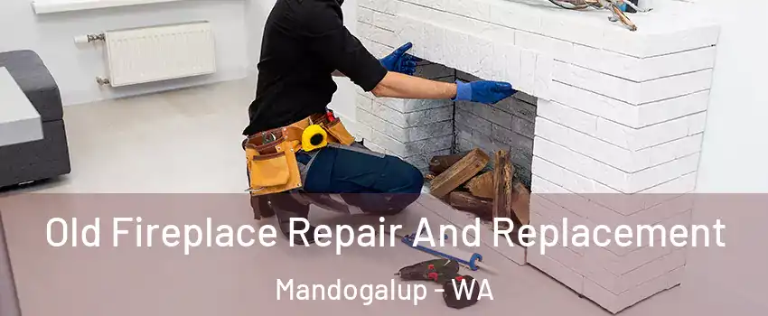Old Fireplace Repair And Replacement Mandogalup - WA