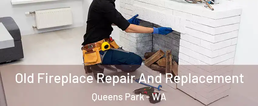 Old Fireplace Repair And Replacement Queens Park - WA