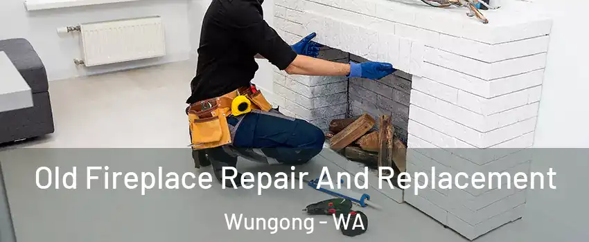 Old Fireplace Repair And Replacement Wungong - WA