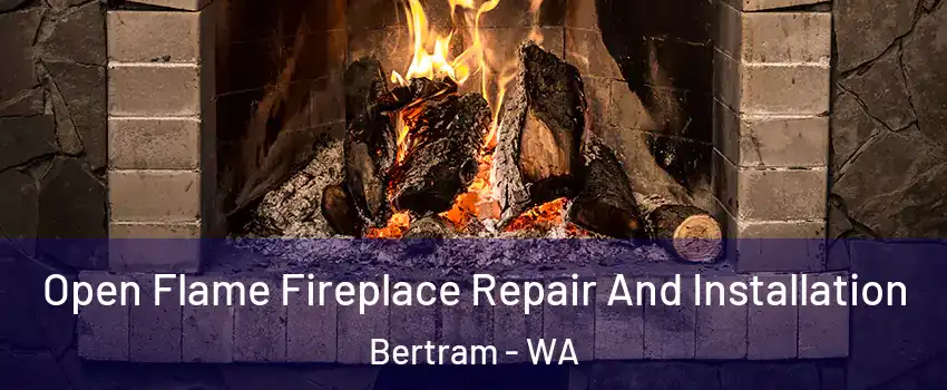Open Flame Fireplace Repair And Installation Bertram - WA