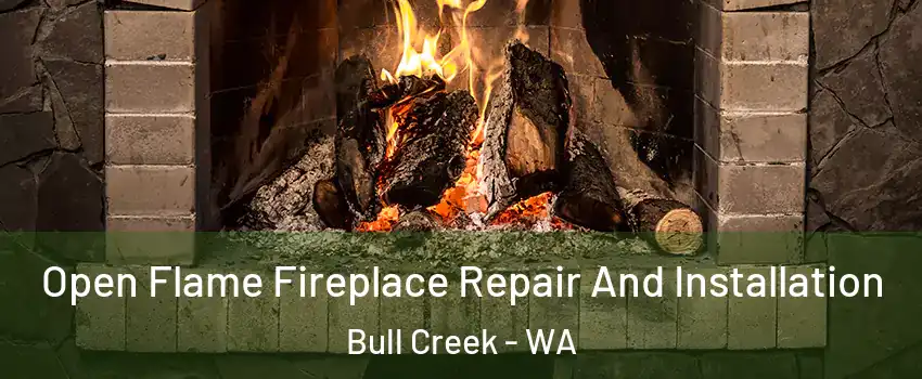 Open Flame Fireplace Repair And Installation Bull Creek - WA